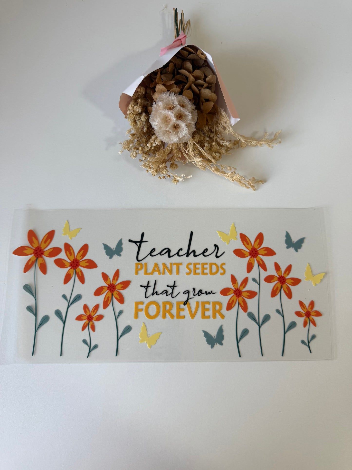 Teachers plant seeds that grow forever uv dtf wrap