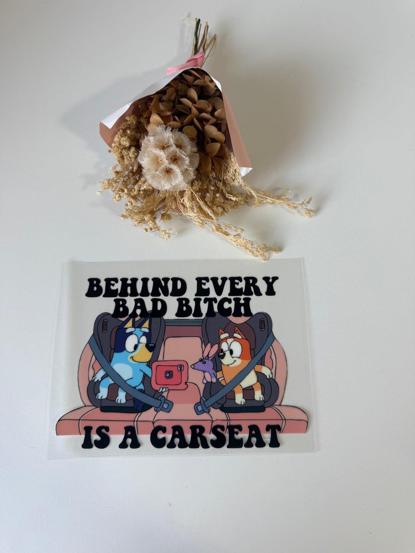 Behind every bad b*tch is a car seat uv dtf wrap