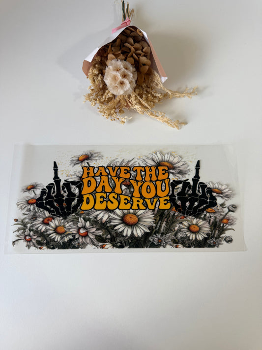 Have the day you deserve uv dtf wrap