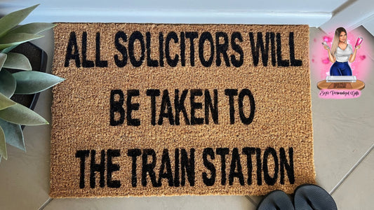 All solicitors will be taken to the train station doormat