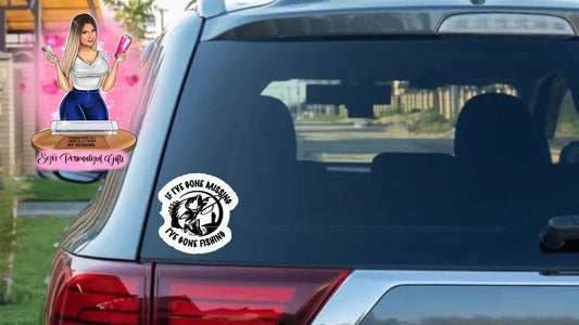 If i’ve gone missing i’ve gone fishing car decal