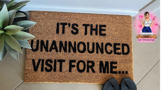 It’s the unannounced visit for me… doormat