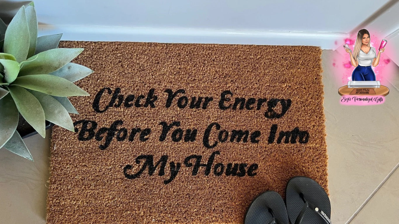 Check your energy before you come into my home doormat